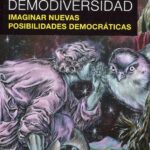 Demodiversidad: imaginar nuevas posibilidades democraticas