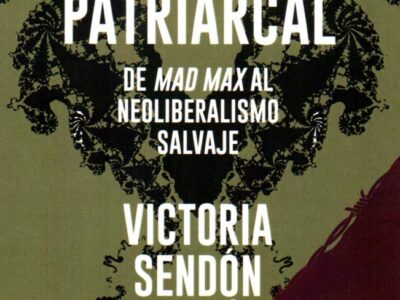 La barbarie patriarcal: de mad Max al neoliberalismo salvaje