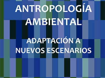 Antropología Ambiental: Adaptación A Nuevos Escenarios