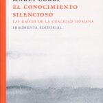El Conocimiento Silencioso: Las Raíces De La Cualidad Humana