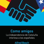 Como amigos: La independencia de Cataluña interesa a los españoles