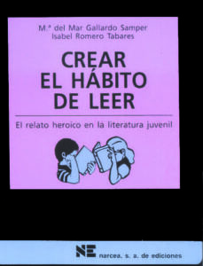 Crear El Hábito De Leer : El Relato Heroico En La Literatura