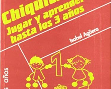 Chiquitines: Jugar Y Aprender Hasta Los 3 Años