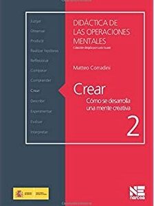 Crear: Como Se Desarrolla Una Mente Creativa
