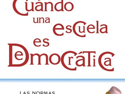 Cuando Una Escuela Es Democrática : Las Normas, Las Reglas Y Las Asambleas
