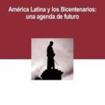 América Latina Y Los Bicentenarios, Una Agenda De Futuro