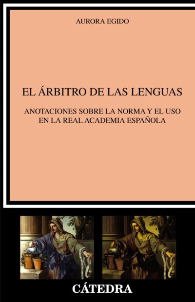 Arbitro De Las Lenguas, El: Anotaciones Sobre La Norma