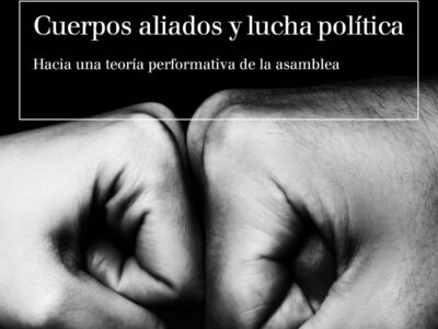 Cuerpos aliados y lucha política: Hacia una teoría performativa de la asamblea