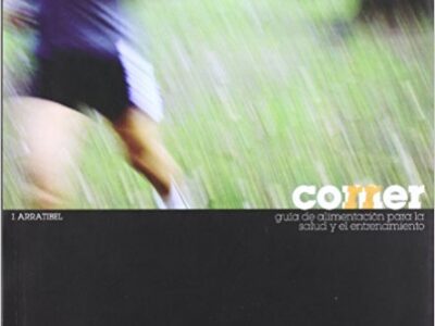 Comer Correr: Guía De Alimentación Para La Salud Y El Entrenamiento