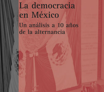 La democracia en México: un análisis a 10 años de la alternancia