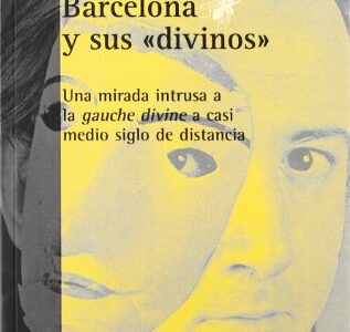 Barcelona Y Sus Divinos: Una Mirada Intrusa A La Gauche Divine A Casi