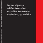 De Los Adjetivos Calificativos A Los Adverbios En -Mente: Semántica Y Gramática