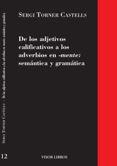 De Los Adjetivos Calificativos A Los Adverbios En -Mente: Semántica Y Gramática