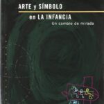 Arte Y Símbolo En La Infancia: Un Cambio De Mirada
