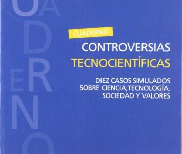 Controversias Tecnocientíficas: Diez Casos Simulados Sobre Ciencia...