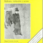 Agresión A La Mujer: Maltrato, Violación Y Acoso