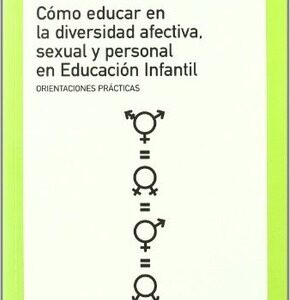 Como Educar En La Diversidad Afectiva, Sexual Y Personal En Educación