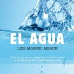 Agua, El: Todo Lo Que Te Has Preguntado Sobre El Origen Y Los Secreto