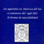 Agustinos En América Del Sur A Comienzos Del Siglo XIX: El Drama De Un