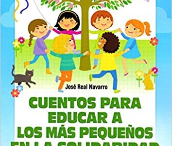 Cuentos Para Educar A Los Más Pequeños En La Solidaridad: Para Trabaja