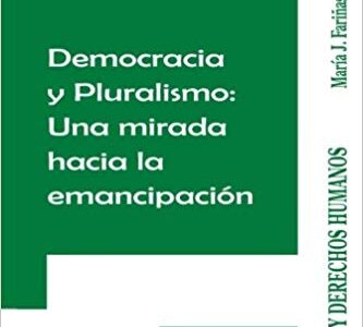 Democracia Y Pluralismo : Una Mirada Hacia La Emancipación