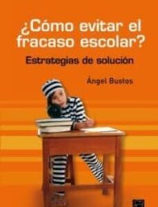 Como Evitar El Fracaso Escolar? : Estrategias De Solución