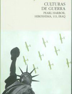 Cultura De Guerra : Pearl Harbor, Hiroshima, 11 De Septiembre, Iraq