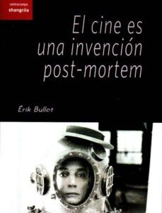 El Cine Es Una Invencion Post-Mortem