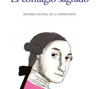 El Contagio Sagrado: Historia Natural De La Superstición