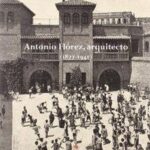 Antonio Flores, Arquitecto, 1877-1941