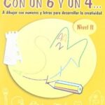 Con Un 6 Y Un 4... A Dibujar Con Números Nivel II