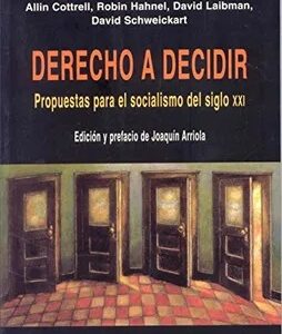 Derecho A Decidir: Propuestas Para El Socialismo Del Siglo XXI
