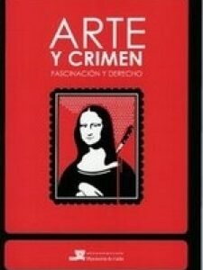 Arte Y Crimen: Amores, Pasiones, Creación Y Destrucción