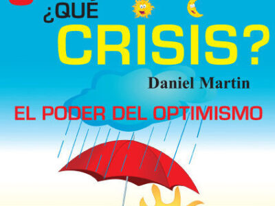 Crisis?, ¿Qué Crisis? : El Poder Del Optimismo