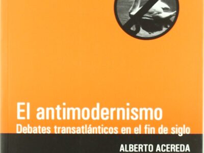 El antimodernismo: debates transatlánticos en el fin de siglo