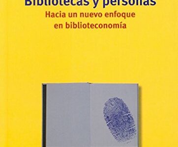 Bibliotecas Y Personas: Hacia Un Nuevo Enfoque En Biblioteconomía
