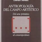 Antropología Del Campo Artístico: Del Arte Primitivo Al Contemporáneo
