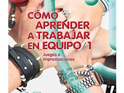 Como Aprender A Trabajar En Equipo 1 : Juegos E Improvisaciones