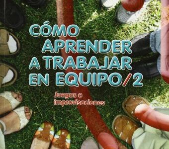 Como Aprender A Trabajar En Equipo 2 : Juegos E Improvisaciones