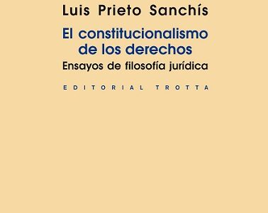 El constitucionalismo de los derechos: ensayos de filosofía jurídica