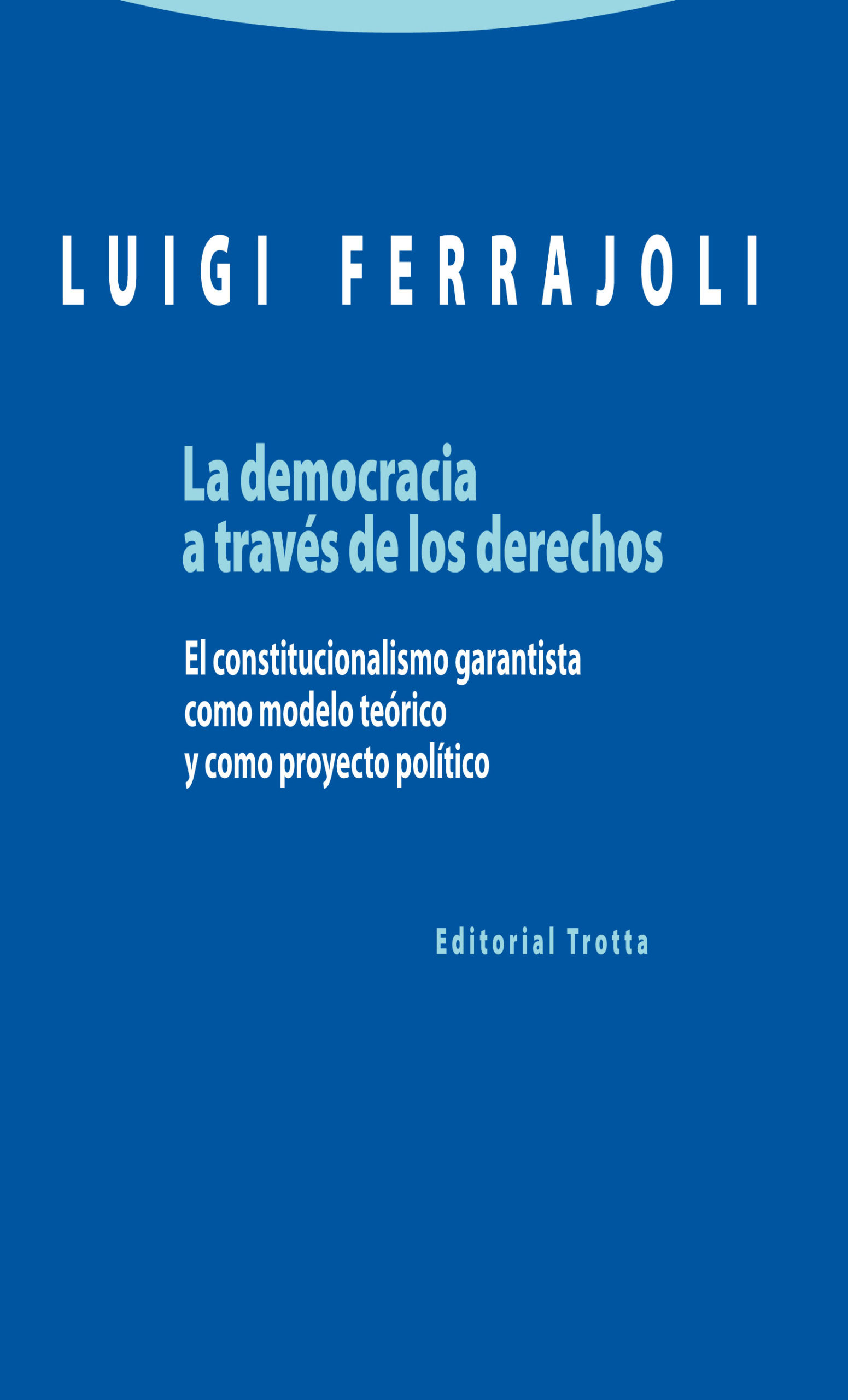 La democracia a través de los derechos: el constitucionalismo garantista