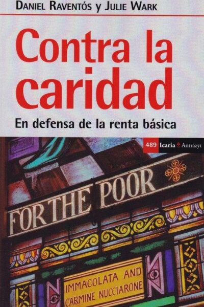 Contra La Caridad : En Defensa De La Renta Básica