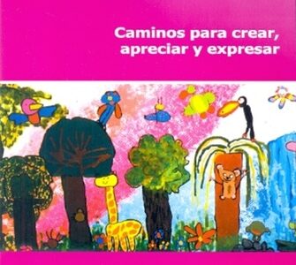 Artes Plásticas: Caminos Para Crear, Apreciar Y Expresar