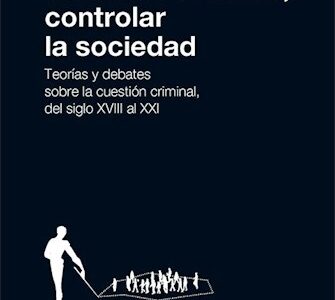 Controlar El Delito, Controlar La Sociedad