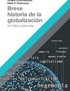 Breve Historia De La Globalización: Del 1500 A Nuestros Días