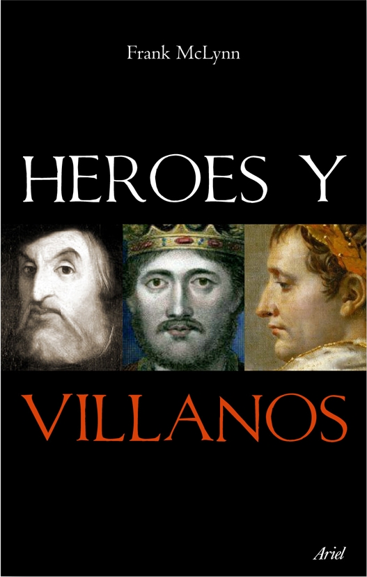 Héroes y villanos : los secretos de los más grandes guerreros