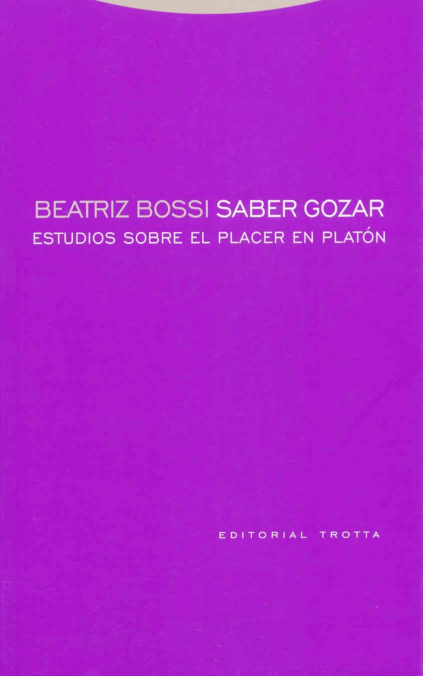 Saber Gozar : Estudios Sobre El Placer En Platón : Protágoras, Gorgia