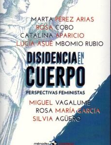 Disidencia En El Cuerpo : Perspectivas Feministas