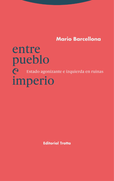 Entre Pueblo E Imperio : Estado Agonizante E Izquierda En Ruinas