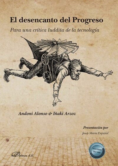 El Desencanto Del Progreso: Para Una Crítica Luddita De La Tecnología